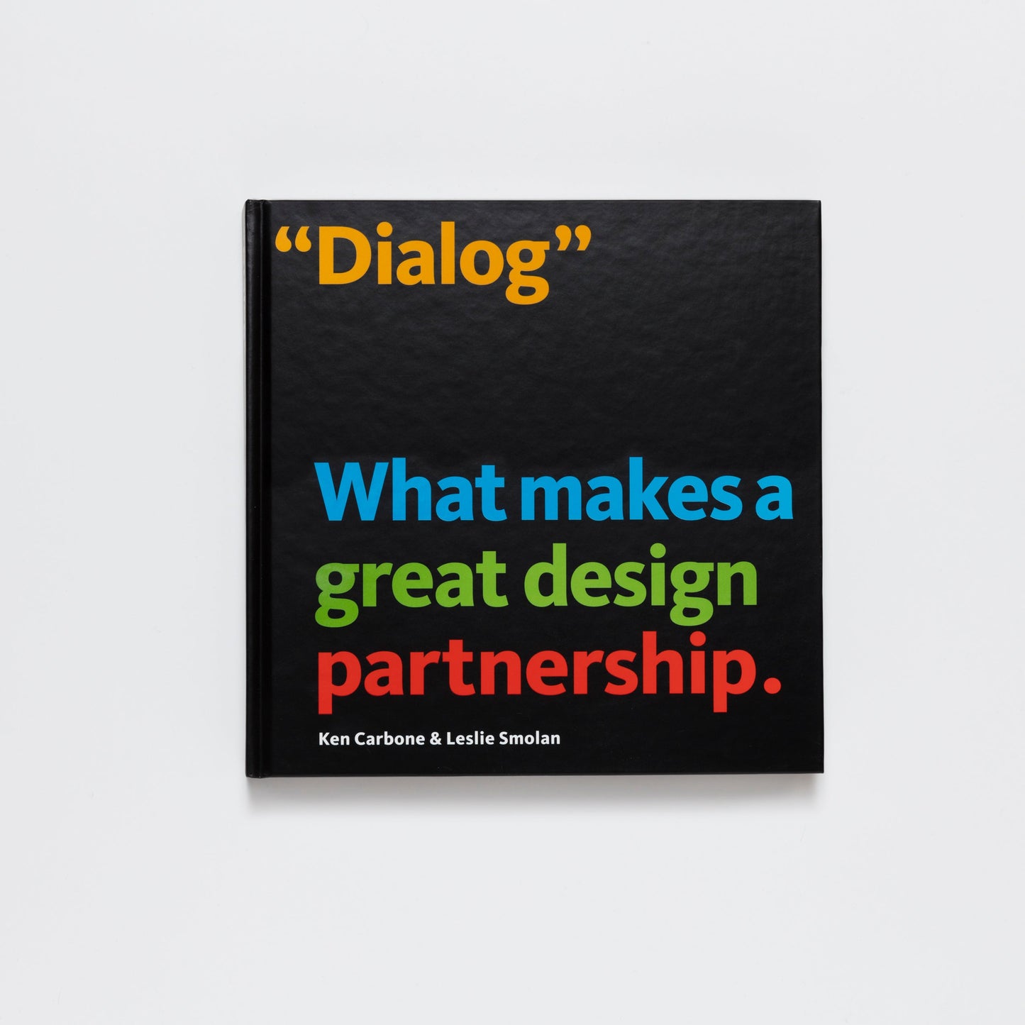 "Dialog" What Makes a Great Design by Ken Carbone & Leslie Smolan